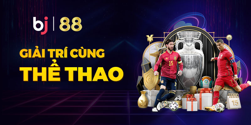 BJ88 cung cấp 6 sảnh chơi cá cược thể thao